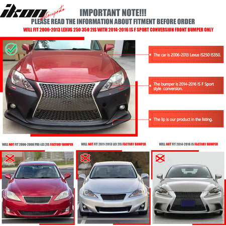 IKON MOTORSPORTS Front Bumper Lip, Compatible with 2006-2013 Lexus IS250 IS350 Sedan Convertible W/ Conversion 2014-2016 F Sport Front Bumper, Unpainted PP Air Dam Chin Spoiler Protector Splitter 1PC
